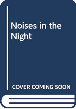 Noises in the Night