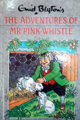 The Adventures of Mr Pink-Whistle The Adventures of Mr Pink-Whistle