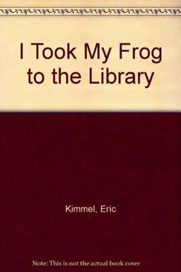 I Took My Frog to the Library
