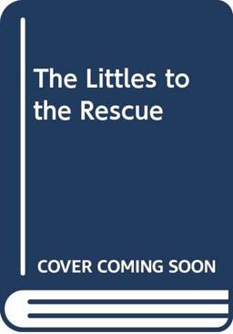 The Littles to the Rescue
