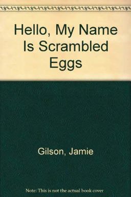 Hello, My Name Is Scrambled Eggs Hello, My Name Is Scrambled Eggs