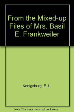 From the Mixed-up Files of Mrs. Basil E. Frankweiler
