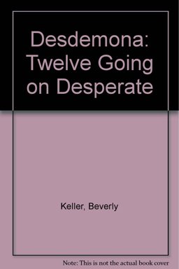 Desdemona, Twelve Going on Desperate