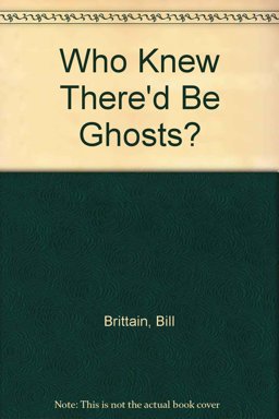 Who Knew There'd Be Ghosts?