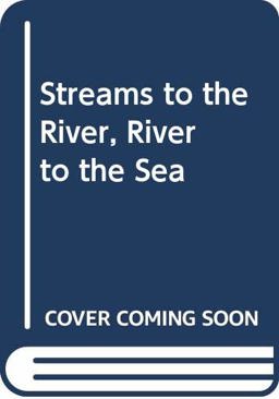 Streams to the River, River to the Sea