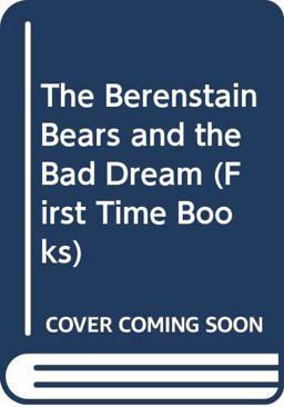 The Berenstain Bears and the Bad Dream