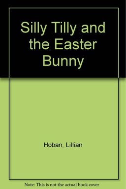 Silly Tilly and the Easter Bunny Silly Tilly and the Easter Bunny