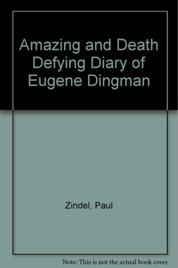 The Amazing and Death-Defying Diary of Eugene Dingman The Amazing and Death-Defying Diary of Eugene Dingman