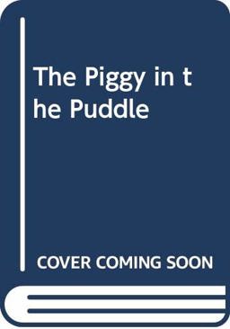 The Piggy in the Puddle