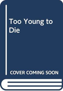 Too Young to Die