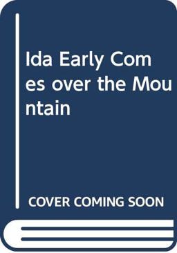 Ida Early Comes over the Mountain Ida Early Comes over the Mountain
