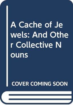 A Cache of Jewels and Other Collective Nouns