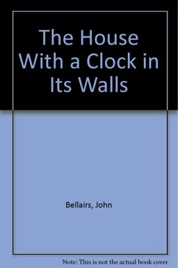 The House with a Clock in Its Walls
