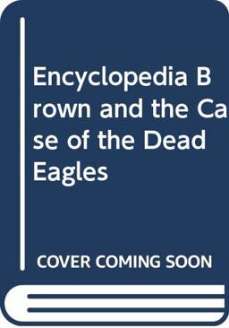 Encyclopedia Brown and the Case of the Dead Eagles