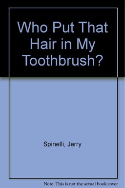 Who Put That Hair in My Toothbrush?