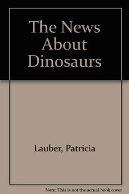 The News about Dinosaurs