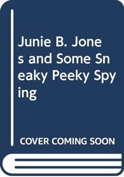 Junie B. Jones and Some Sneaky Peeky Spying