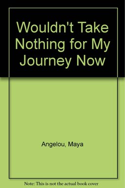 Wouldn't Take Nothing for My Journey Now