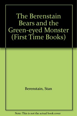 The Berenstain Bears and the Green Eyed Monster
