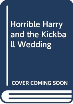 Horrible Harry and the Kickball Wedding