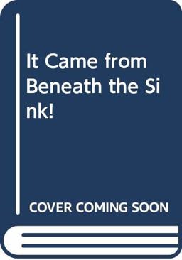 It Came from Beneath the Sink!