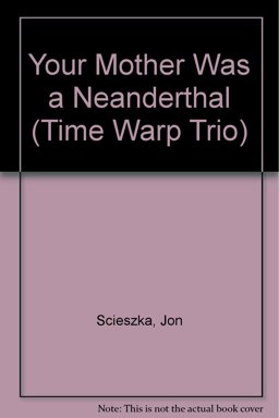 Your Mother Was a Neanderthal