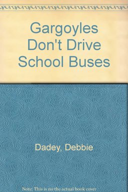 Gargoyles Don't Drive School Buses