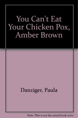 You Can't Eat Your Chicken Pox, Amber Brown