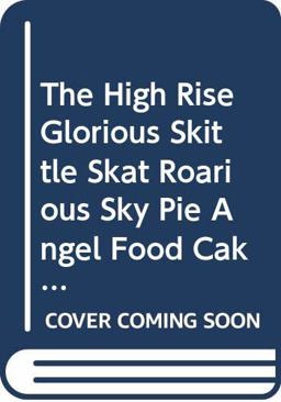 The High Rise Glorious Skittle Skat Roarious Sky Pie Angel Food Cake