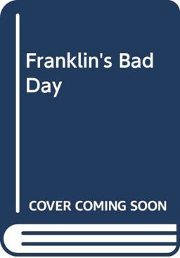 Franklin's Bad Day