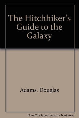 The Hitch Hiker's Guide to the Galaxy -- A Trilogy in Five Parts