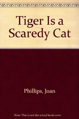 Tiger Is a Scaredy Cat