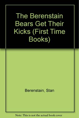 The Berenstain Bears Get Their Kicks
