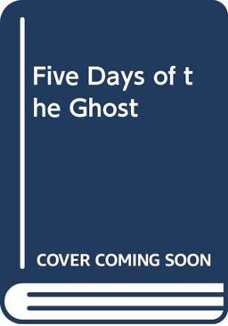 Five Days of the Ghost