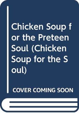 Chicken Soup for the Preteen Soul