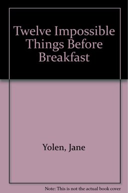 Twelve Impossible Things Before Breakfast