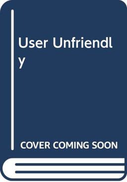 User Unfriendly