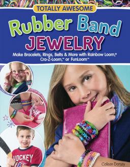 Totally Awesome Rubber Band Jewelry Totally Awesome Rubber Band Jewelry