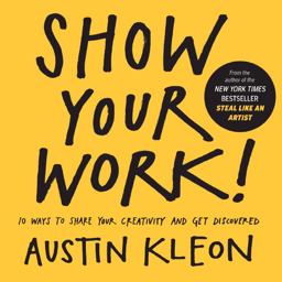 Show Your Work! 10 Ways to Show Your Creativity and Get Discovered  9780606356398 Front Cover