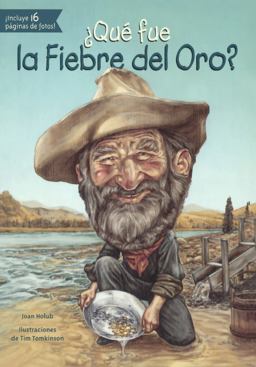 Que Fue la Fiebre Del Oro? (What Was the Gold Rush?)