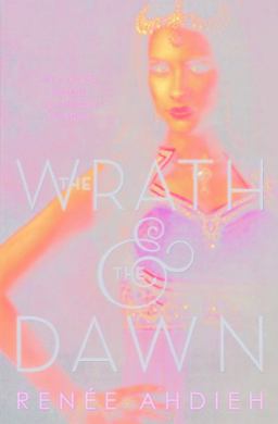 The Wrath and the Dawn The Wrath and the Dawn