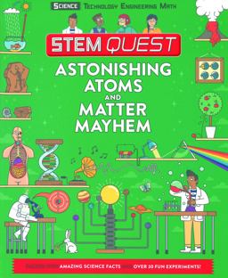 Astonishing Atoms and Matter Mayhem Astonishing Atoms and Matter Mayhem