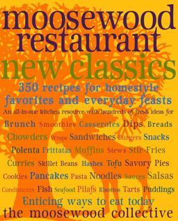 Moosewood Restaurant New Classics 350 Recipes for Homestyle Favorites and Everyday Feasts  9780609601655 Front Cover
