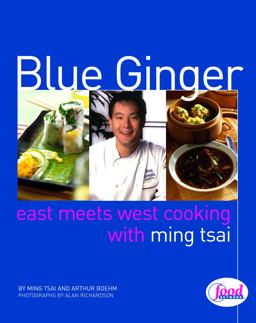 Blue Ginger East Meets West Cooking with Ming Tsai: a Cookbook  9780609605301 Front Cover