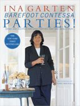 Barefoot Contessa Parties! Ideas and Recipes for Easy Parties That Are Really Fun: a Cookbook  9780609606445 Front Cover