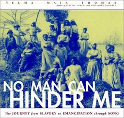 No Man Can Hinder Me : The Journey from Slavery to Emancipation Through Song  9780609607190 Front Cover