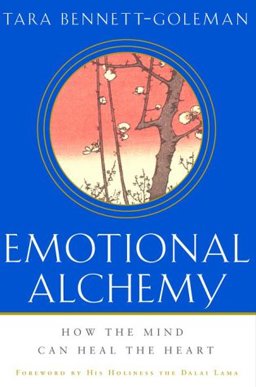 Emotional Alchemy How the Mind Can Heal the Heart  9780609607527 Front Cover