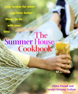 Summer House Cookbook Easy Recipes for When You Have Better Things to Do with Your Time  9780609608227 Front Cover