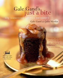 Gale Gand's Just a Bite 125 Luscious, Little Desserts  9780609608258 Front Cover