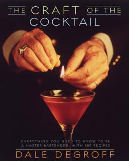 Craft of the Cocktail Everything You Need to Know to Be a Master Bartender, with 500 Recipes  9780609608753 Front Cover
